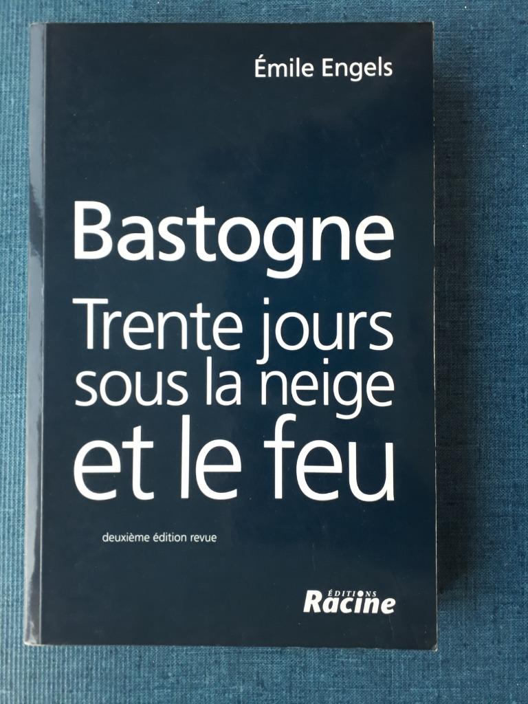 Bastogne. Trente jours sous la neige et le feu, Livres, Enlèvement ou Envoi, Deuxième Guerre mondiale, Utilisé, Emile Engels