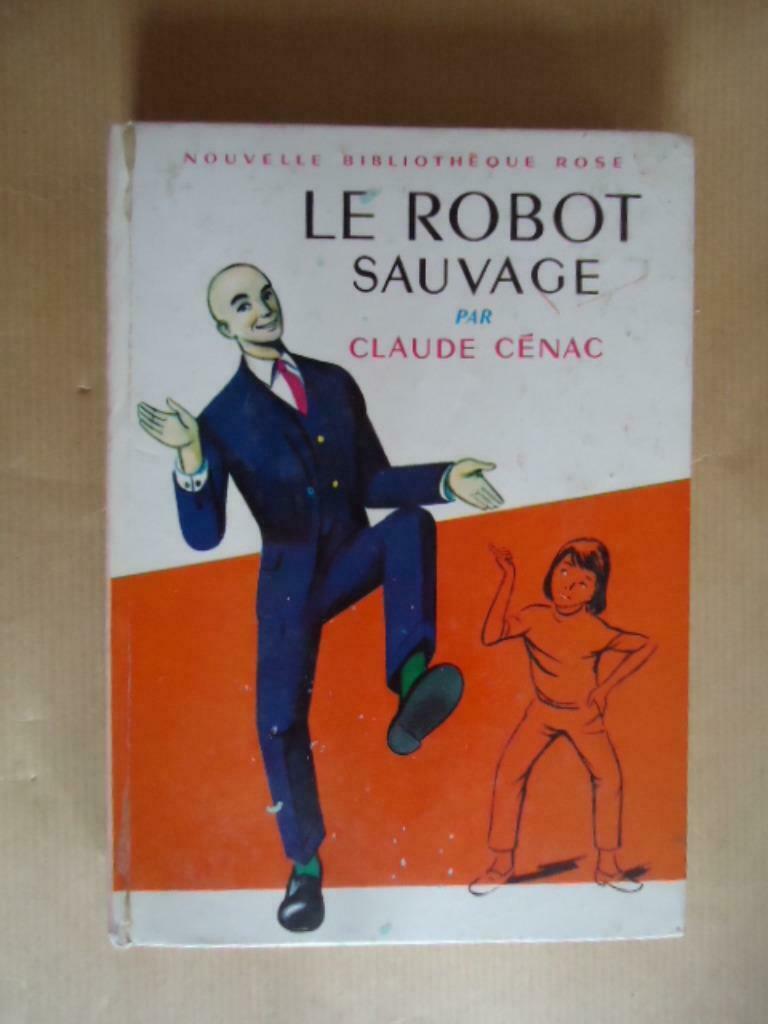 CLAUDE CENAC LE ROBOT SAUVAGE- NOUVELLE BIBLIOTHEQUE ROSE HA, Livres, Enlèvement ou Envoi, Utilisé