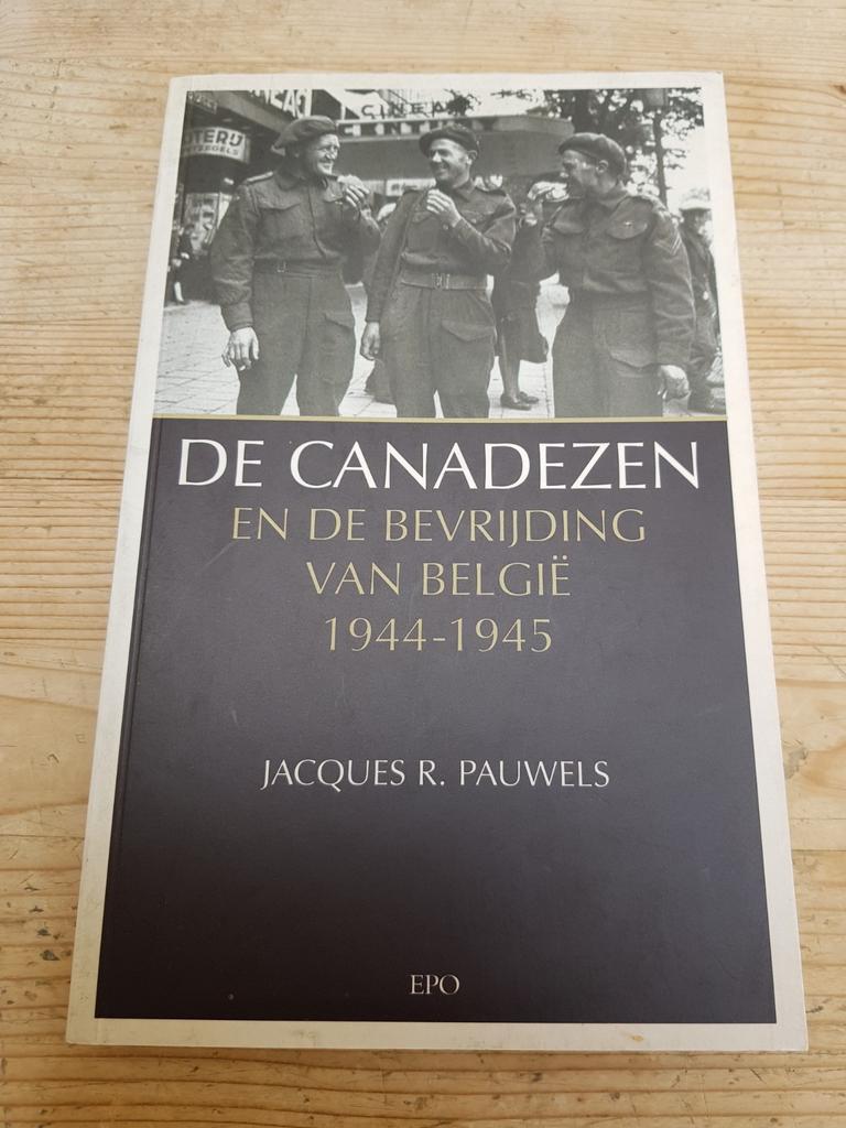 De Canadezen en de bevrijding van Belgie 1944-1945, Boeken, Tweede Wereldoorlog, Ophalen of Verzenden, Zo goed als nieuw, J.R. Pauwels