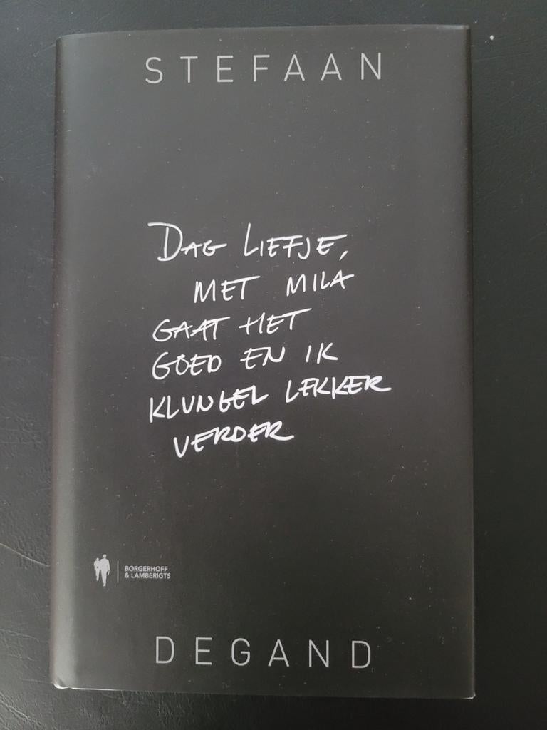 Dag liefje, met MIla gaat het goed en ik klungel lekker verd, Ophalen of Verzenden, Zo goed als nieuw, Stefaan Degand