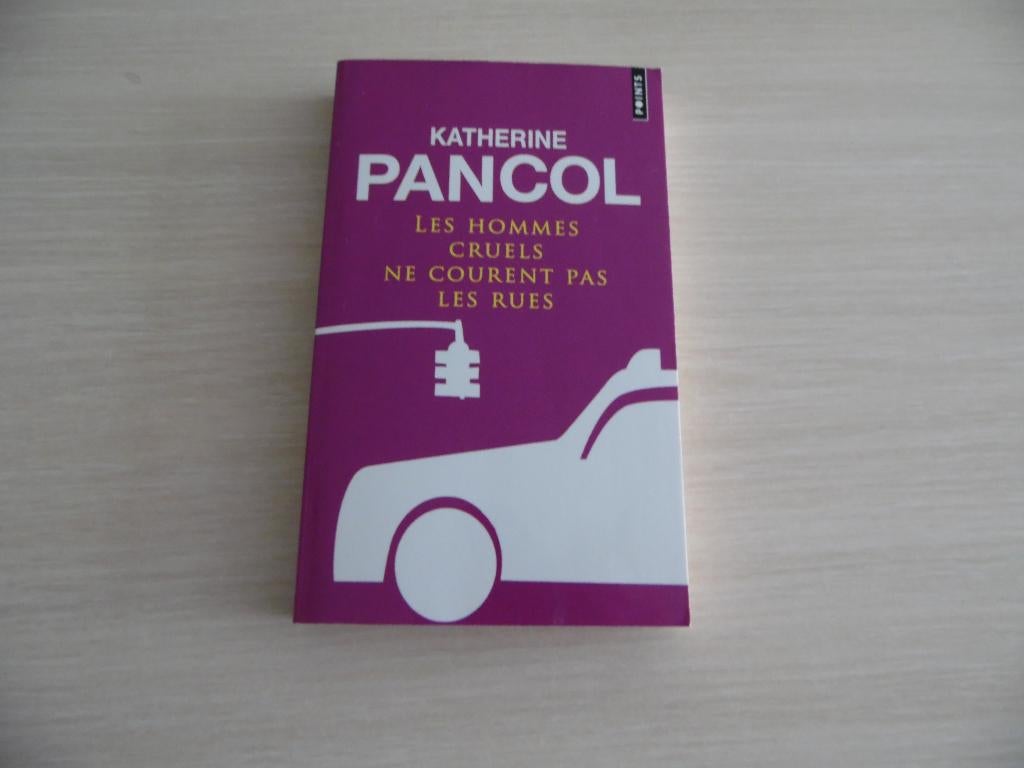LES HOMMES CRUELS NE COURENT PAS LES RUES  KATHERINE PANCOL, Livres, Romans, Enlèvement ou Envoi, Katerine Pancol, Comme neuf