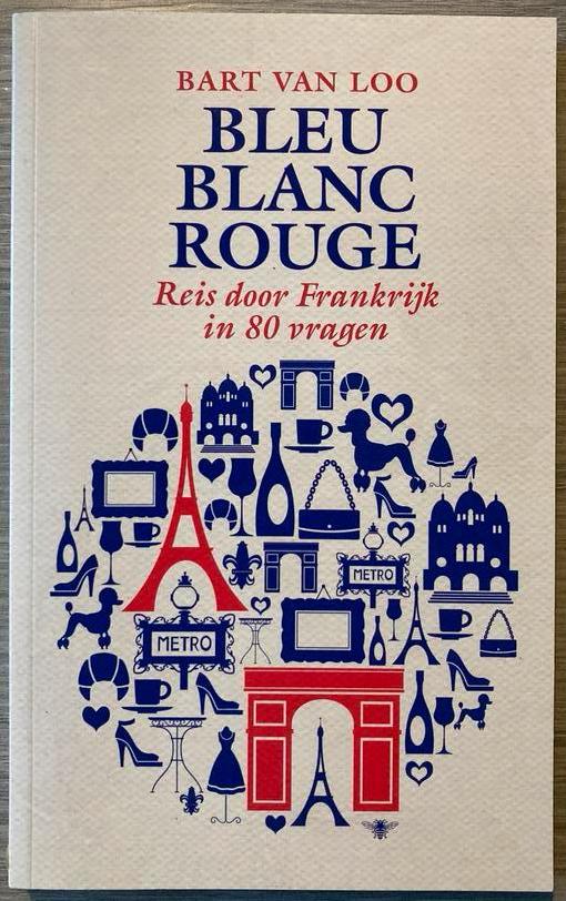 Bart Van Loo - Bleu Blanc Rouge, Boeken, Overige Boeken, Ophalen of Verzenden, Bart Van Loo