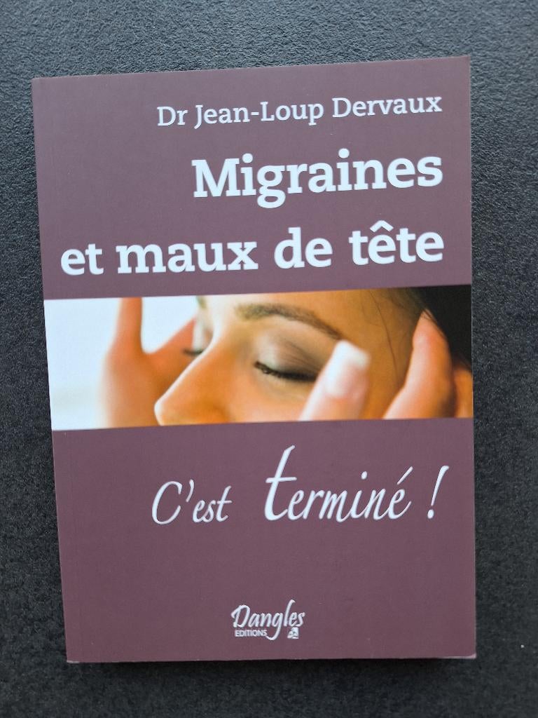 Migraines et maux de tête, c'est terminé! DR Jean-Loup Derva, Enlèvement ou Envoi, Comme neuf, Autres sciences, Jean-Loup Dervaux