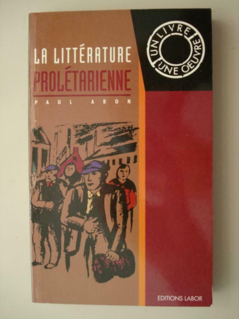 7. La Littérature prolétarienne Paul Aron 1995 Labor 29, Paul Aron, Envoi, Belgique, Comme neuf
