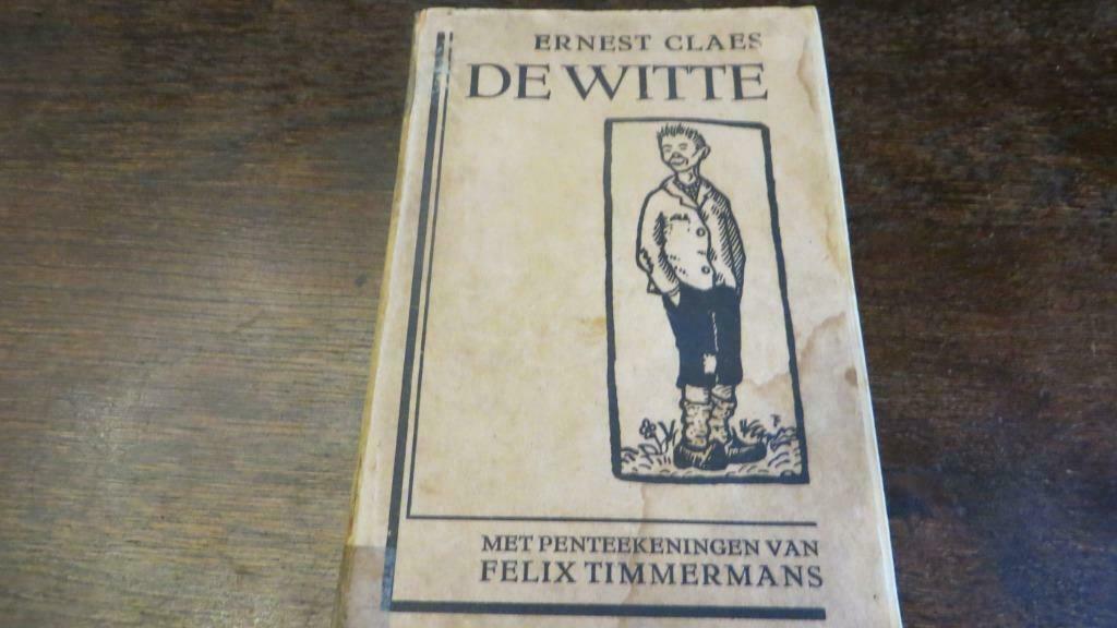 Oud boek DE WITTE van Ernest CLAES /tekeningen F.Timmermans, Enlèvement ou Envoi, ERNEST CLAES