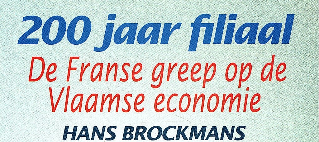 200 jaar filiaal. De Franse greep op de Vlaamse economie., Ophalen of Verzenden, Zo goed als nieuw, Hans Brockmans