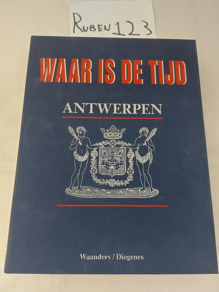 Waar is de tijd Antwerpen, Boeken, Geschiedenis | Stad en Regio, Ophalen of Verzenden