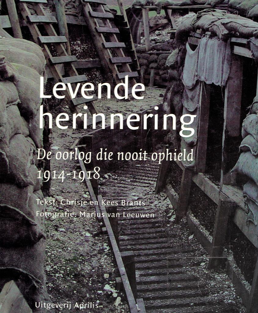 Levende herinnering. De oorlog die nooit ophield. 1914-1918, Gelezen, Ophalen of Verzenden, Chrisje en Kees Brants, Voor 1940