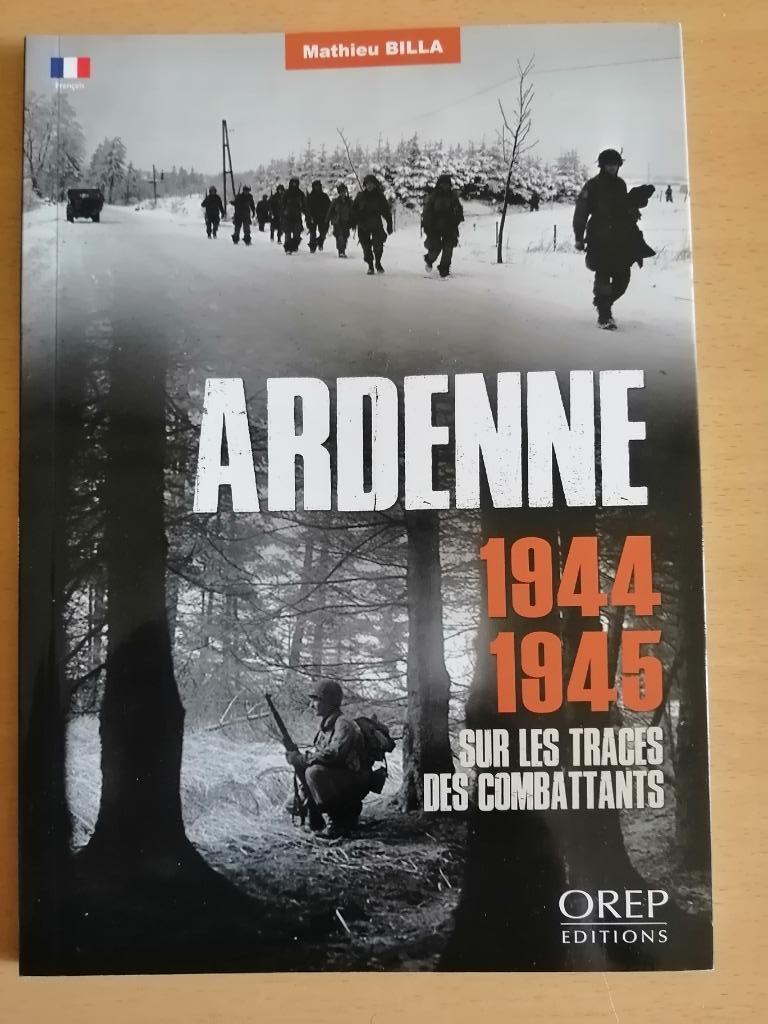 Ardenne 1944-1945 de Mathieu Billa, Livres, Guerre & Militaire, Enlèvement ou Envoi, Deuxième Guerre mondiale, Comme neuf