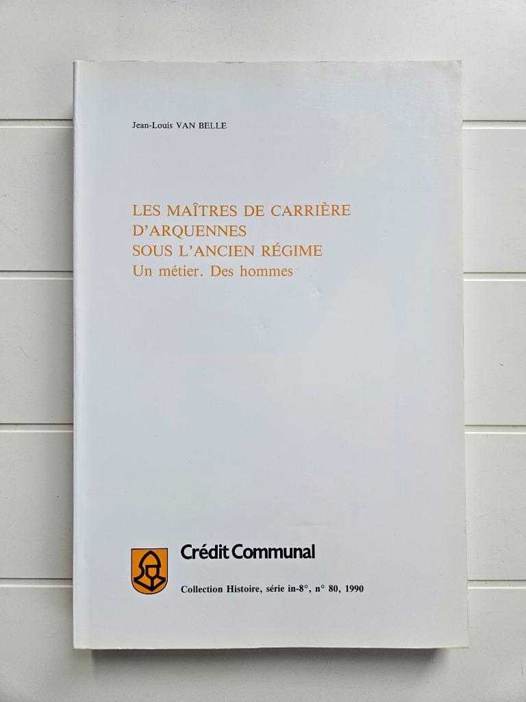 Les Maîtres de carrière d'Arquennes sous l'ancien régime, Enlèvement ou Envoi, Comme neuf, Jean-Louis Van Belle