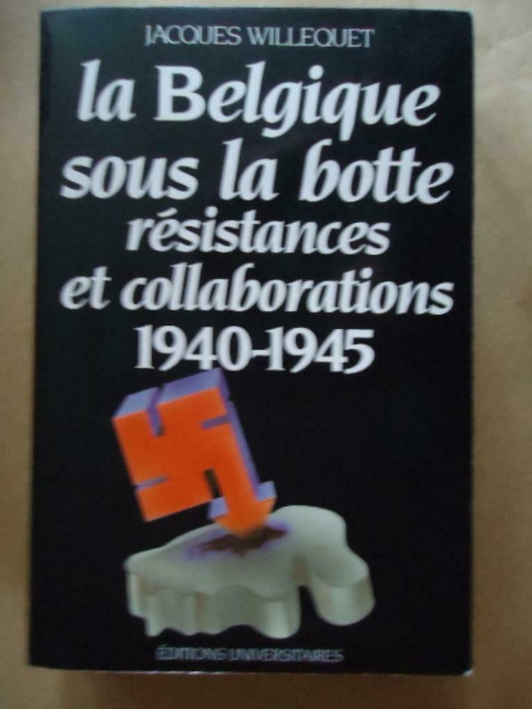 JACQUES WILLEQUET LA BELGIQUE SOUS LA BOTTE RESISTANCES ET C, Enlèvement ou Envoi, Utilisé