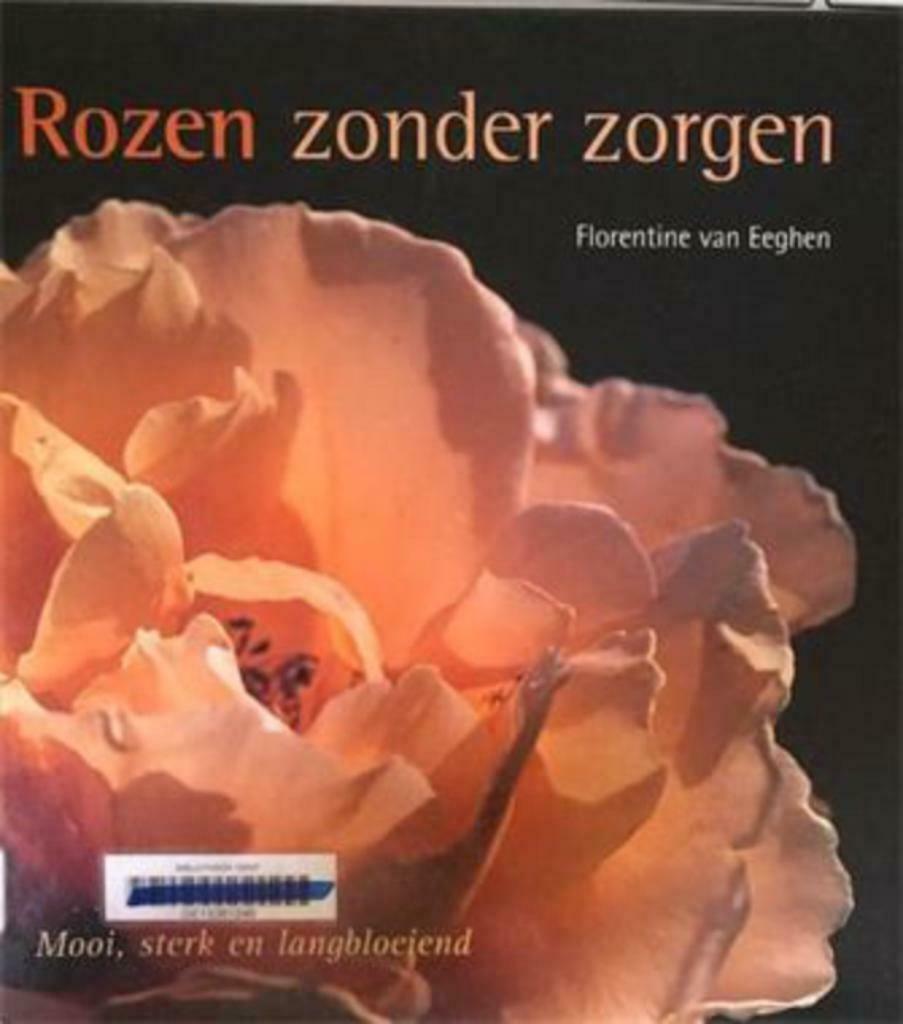 Rozen zonder zorgen, Florentine van Eeghen, Ophalen of Verzenden, Gelezen, Bloemen, Planten en Bomen