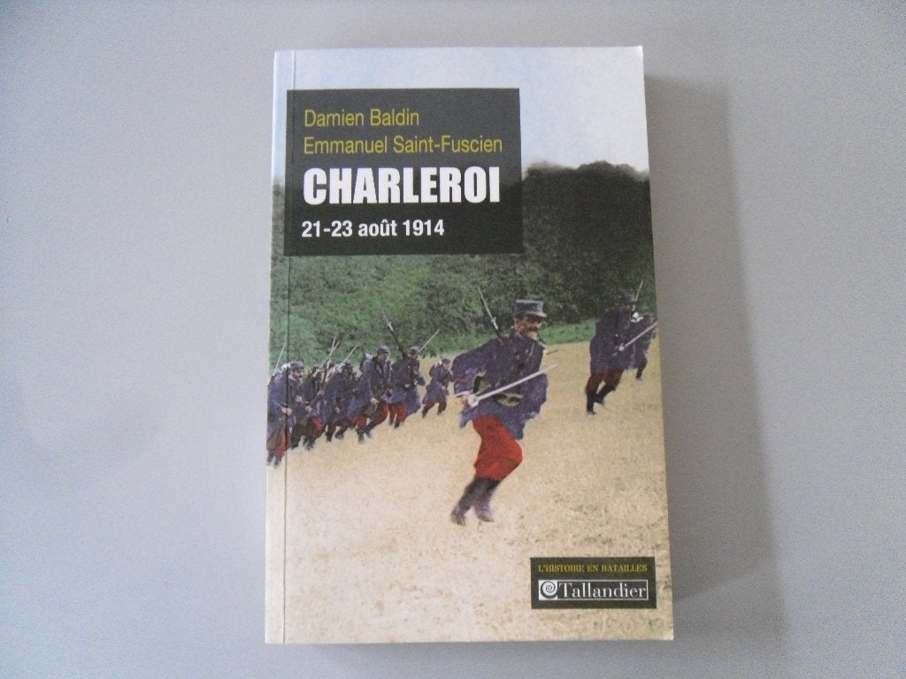 Charleroi  21-23 août 1914, Livres, Enlèvement ou Envoi, Avant 1940, Damien BALDIN et Emmanuel SAINT-FUSCIEN, Général
