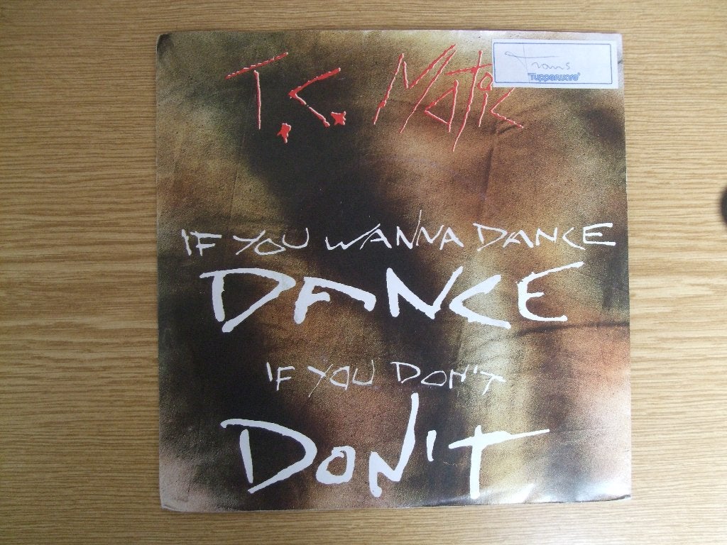 T.C. MATIC    IF YOU WANNA DANCE, DANCE IF YOU DON'T, DON'T, Enlèvement ou Envoi, 7 inch, Comme neuf, Rock et Metal