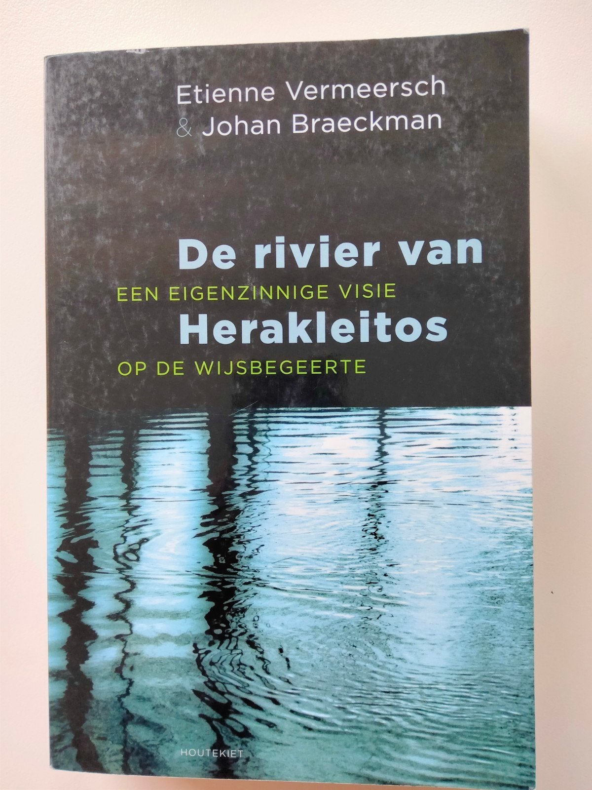 Johan Braeckman - De rivier van Herakleitos, Livres, Philosophie, Enlèvement ou Envoi, Général, Utilisé, Johan Braeckman; Etienne Vermeersch