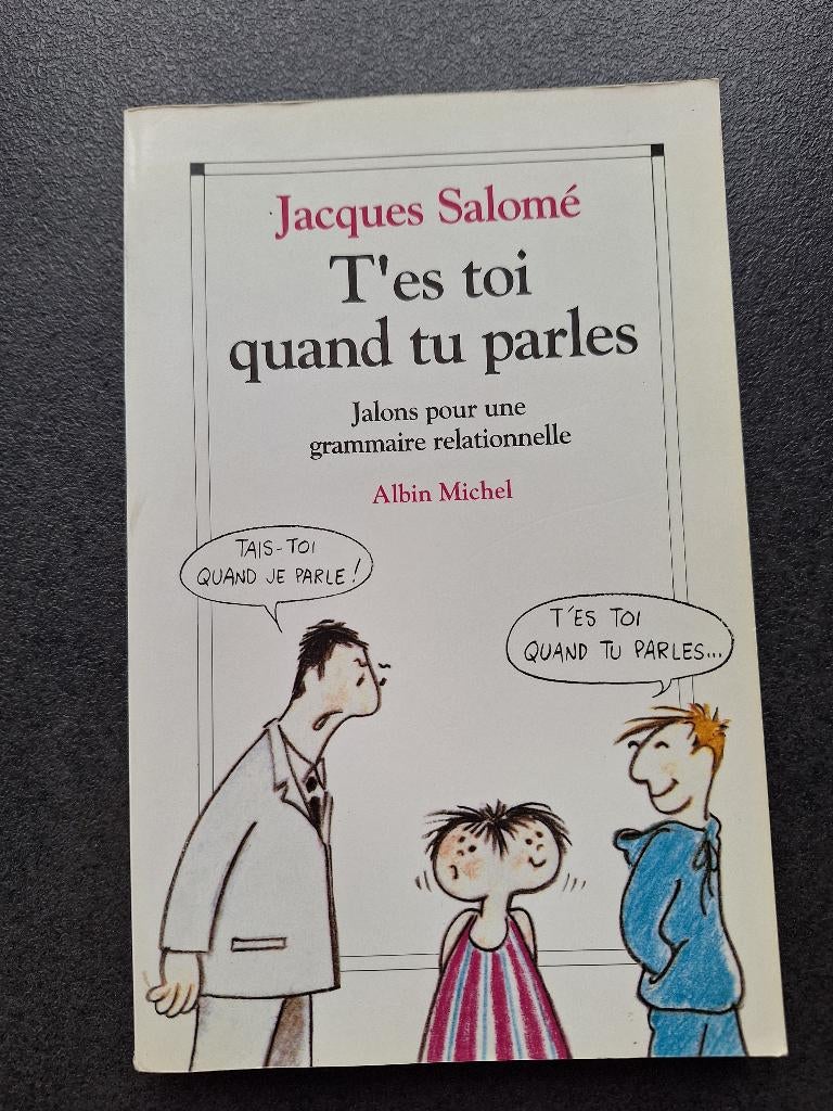 T'es toi quand tu parles - Jacques Salomé, Livres, Jacques Salomé, Utilisé, Psychologie du développement, Enlèvement