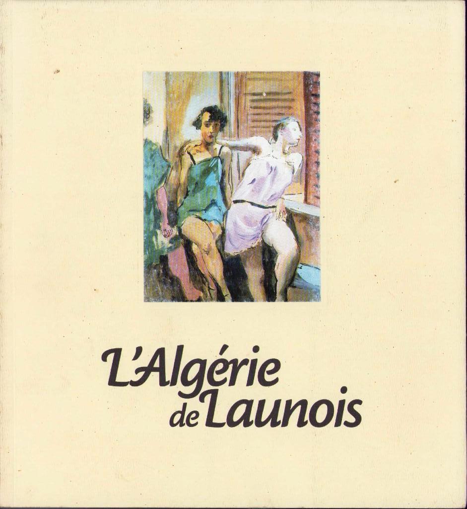 L'Algérie de Launois (2004), Peinture et dessin, Enlèvement ou Envoi, Diverse auteurs, Comme neuf