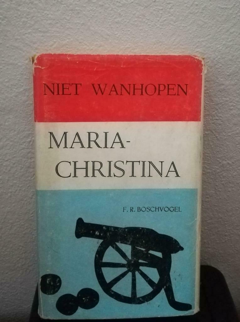 Niet wanhopen Maria-Christina (F.R. Boschvogel / 1959), Boeken, Gelezen, België, F.R. Boschvogel, Ophalen of Verzenden