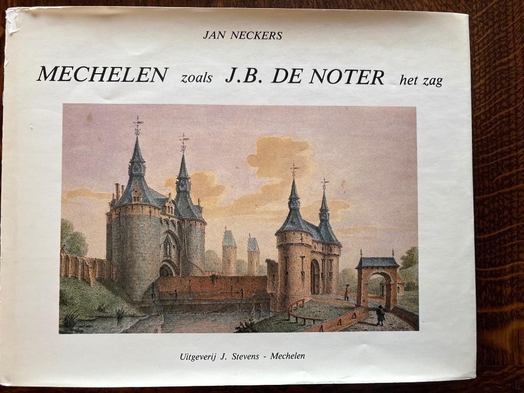 Mechelen zoals J.B. De Noter het zag (2), Boeken, Geschiedenis | Stad en Regio, Ophalen of Verzenden, Gelezen, Jan Neckers