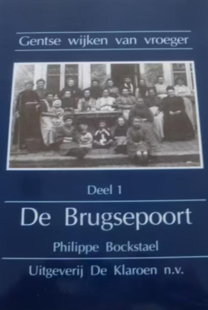 Gentse wijken van vroeger, De Brugsepoort, Philippe Bockstae, Ophalen of Verzenden, Philippe Bockstael