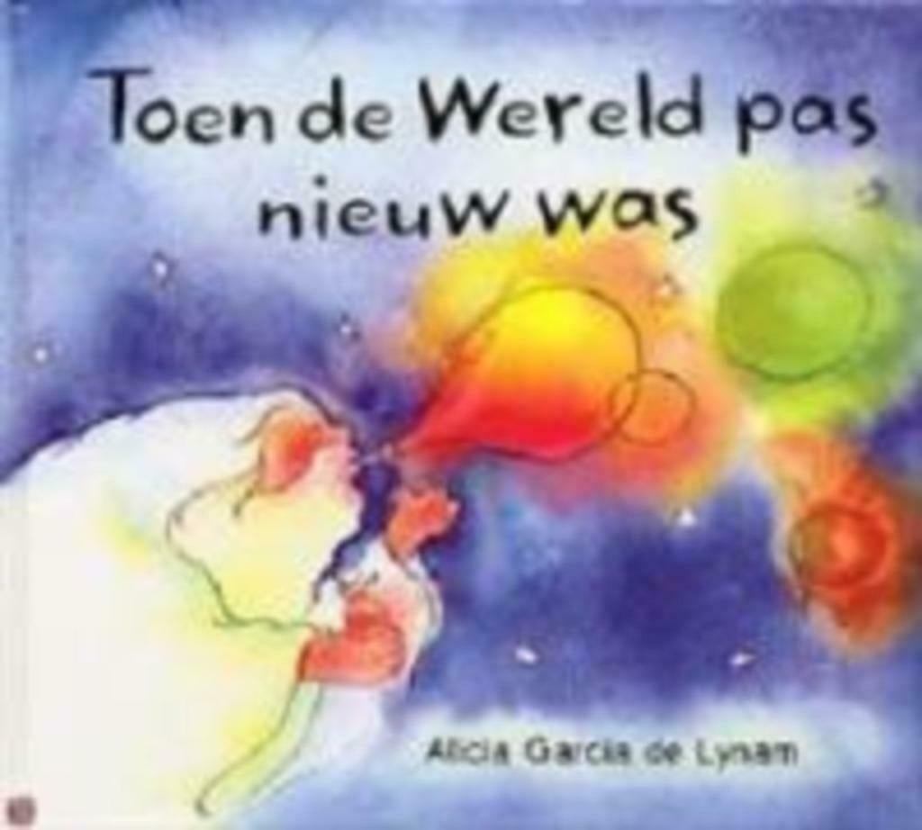Toen de wereld pas nieuw was - Alicia Garcia de Lynam, Boeken, Ophalen of Verzenden, Zo goed als nieuw, Alicia Garcia de Lynam
