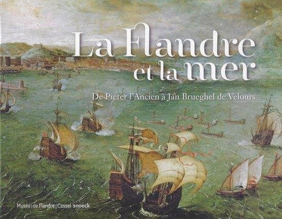 La Flandre et la mer - De Pieter l'Ancien à Jan Brueghel, Ophalen of Verzenden, Gelezen