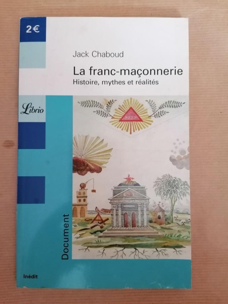 Jack Chaboud - La Franc-maçonnerie Histoire, mythes et réali, Livres, Enlèvement ou Envoi, Utilisé