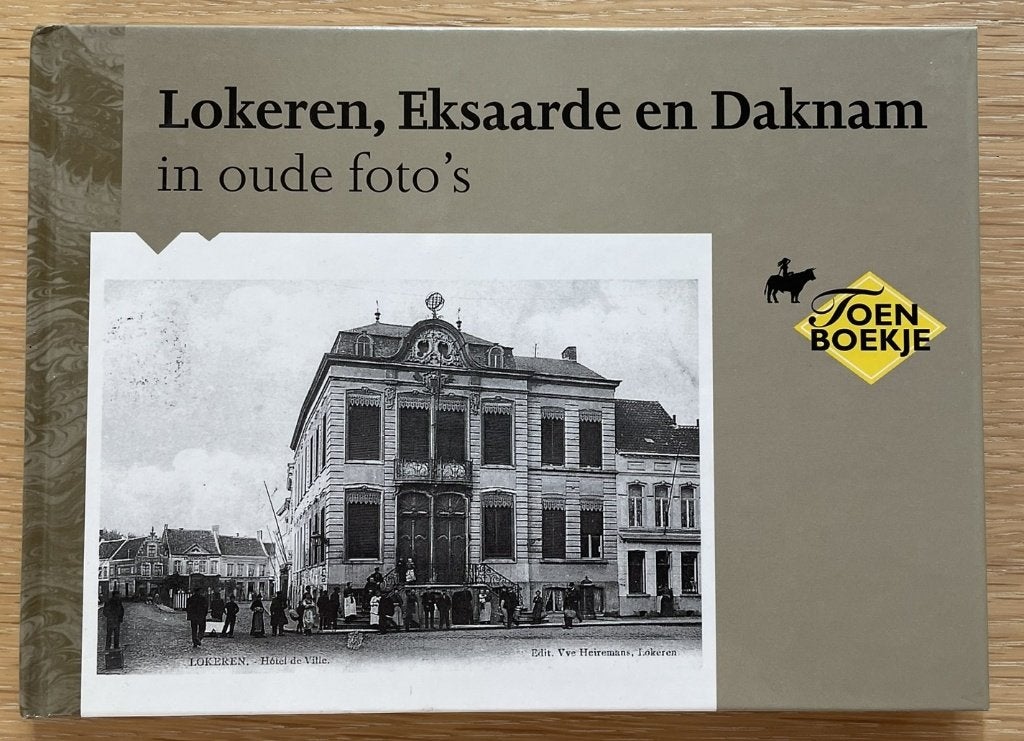 Lokeren, Eksaarde en Daknam in oude foto's, Boeken, Ophalen of Verzenden