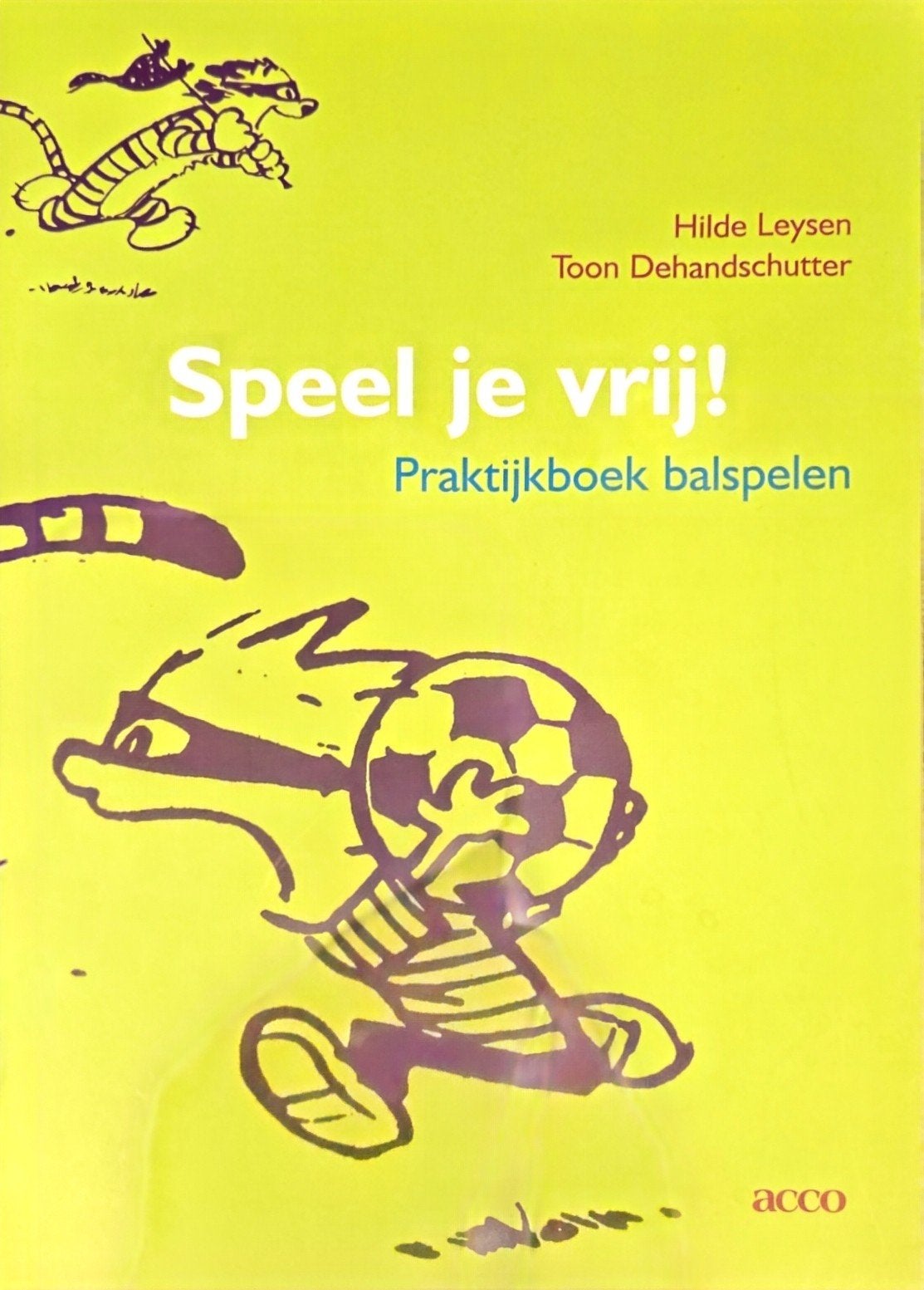 Speel je vrij! Praktijkhandboek balspelen, Boeken, Ophalen of Verzenden, Zo goed als nieuw, Hogeschool, Hilde Leysen, Toon Dehandschutter