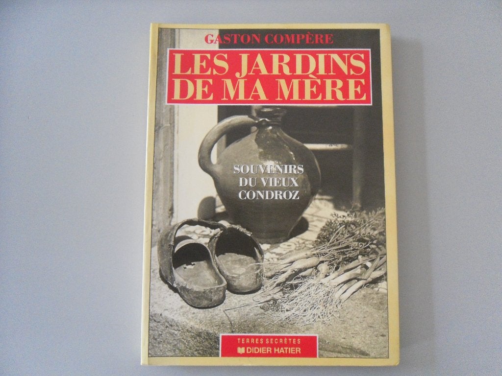 Les Jardins de ma Mère - Souvenir du Vieux Condroz, Enlèvement ou Envoi, Utilisé, Gaston COMPERE