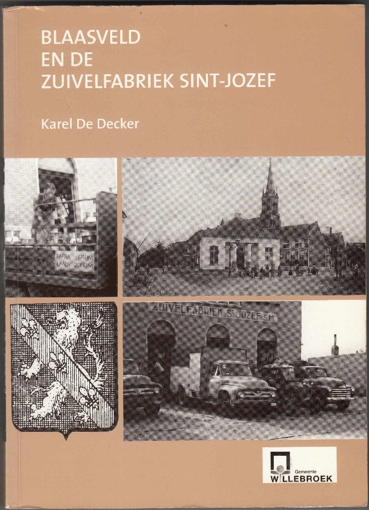 Willebroek Blaesveld en de zuivelfariek Sint jozef, Boeken, 20e eeuw of later, Ophalen of Verzenden, Zo goed als nieuw, Karel De Decker