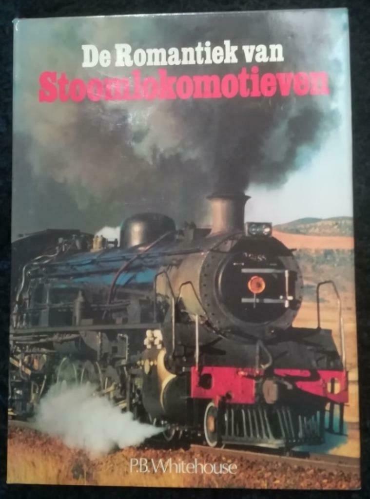 DE ROMANTIEK VAN STOOMLOKOMOTIEVEN - P.B. WHITEHOUSE, Boeken, Ophalen of Verzenden, Zo goed als nieuw, Trein