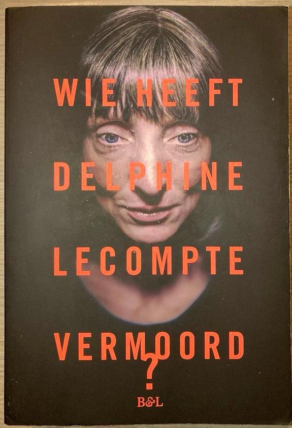 Wie heeft Delphine Lecompte vermoord?, Ophalen of Verzenden