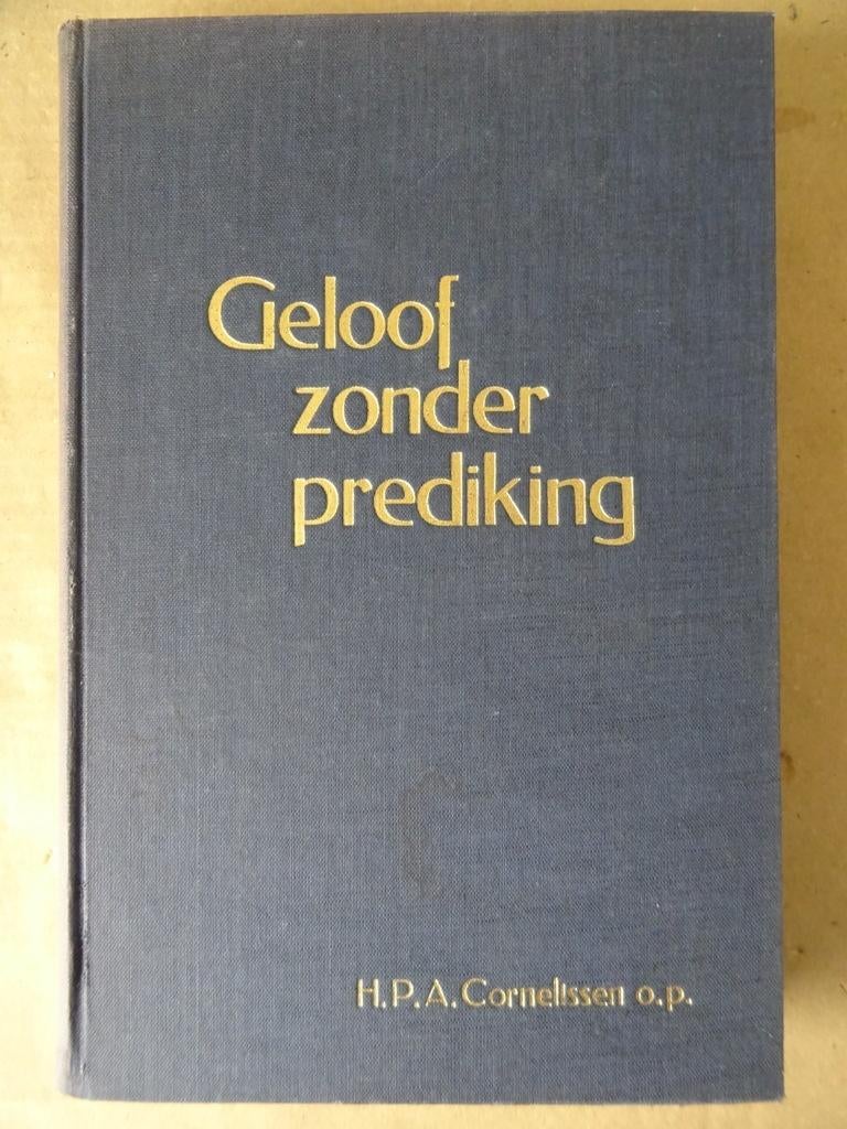 H. P. A. Cornelissen o.p. Geloof zonder prediking Zeldzaam, Christendom | Katholiek, Ophalen of Verzenden, Zo goed als nieuw, H. P. A. Cornelissen o.p.