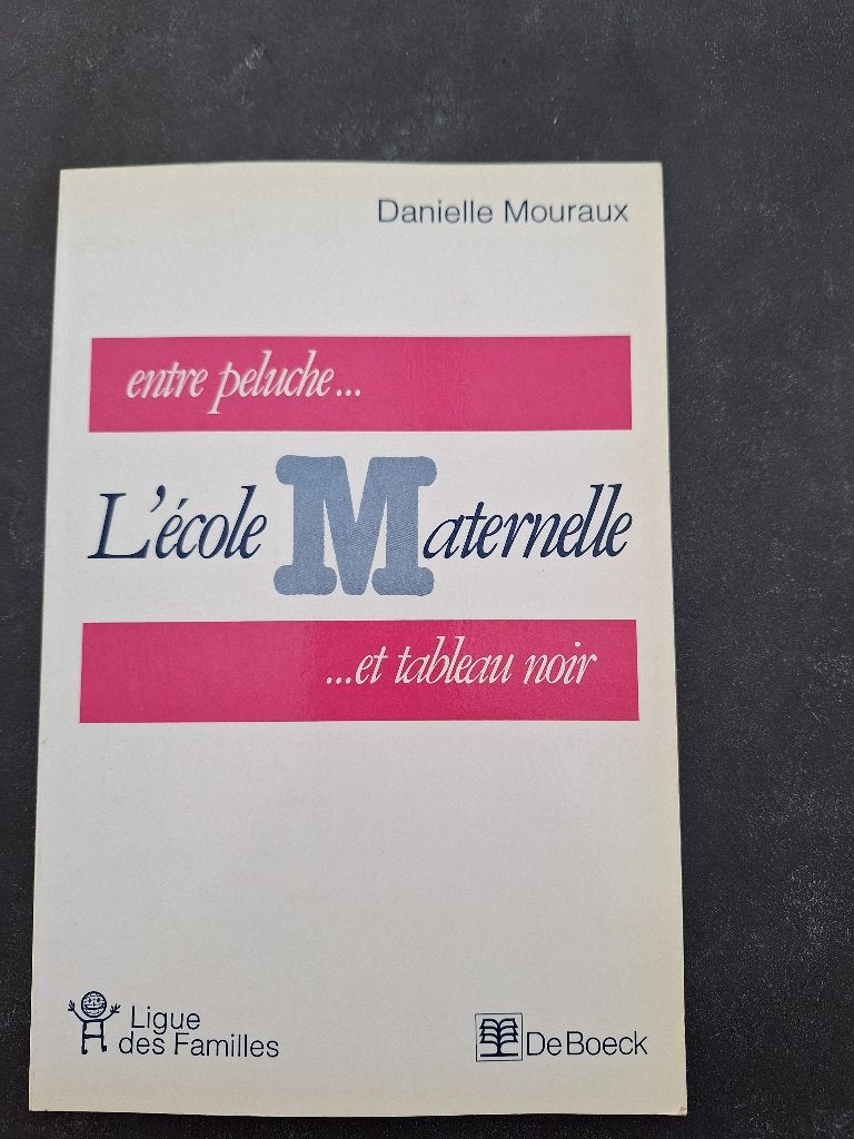 L’école Maternelle entre peluche et tableau noir - D. Mourau, Livres, Neuf, D. Mourau, Psychologie du développement, Enlèvement