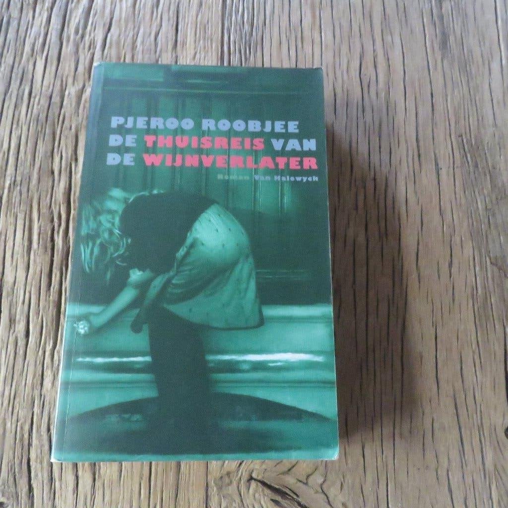 Pjeroo Roobjee De thuisreis van de wijnverlater, Boeken, Ophalen of Verzenden