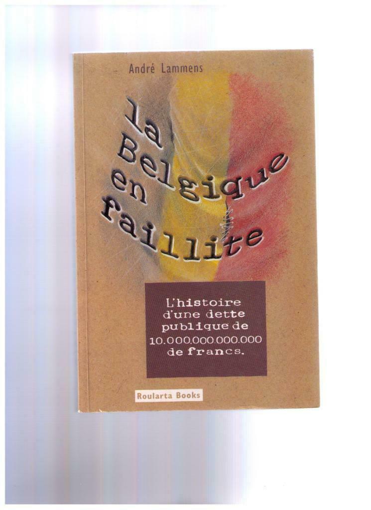 .La Belgique en faillite - André Lammens - Ed. Roularta 1993, Enlèvement ou Envoi, André Lammens, Comme neuf, 20e siècle ou après