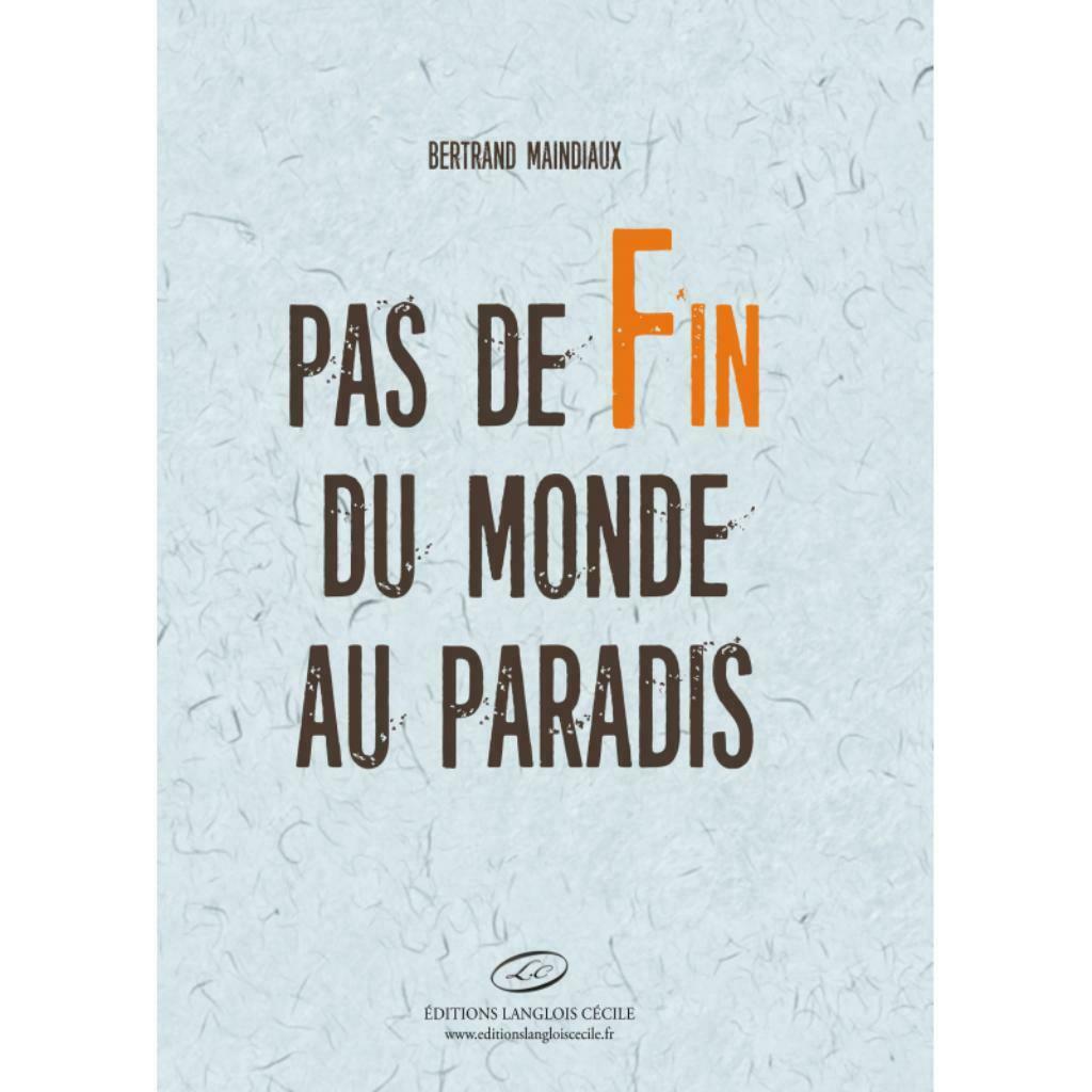 Pas de fin du monde au paradis Bertrand Maindiaux, Enlèvement ou Envoi, Comme neuf, Belgique