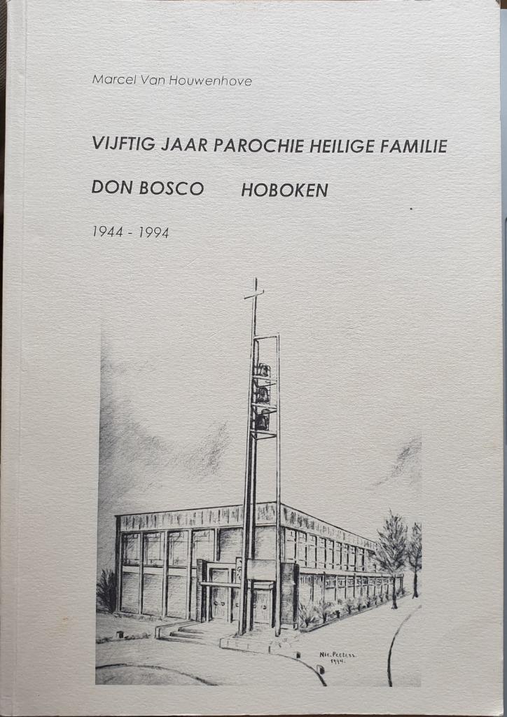 Vijftig jaar Parochie Heilige Familie Don Bosco Hoboken 1944, Livres, Enlèvement ou Envoi, Van Houwenhove Marcel, Utilisé, 20e siècle ou après