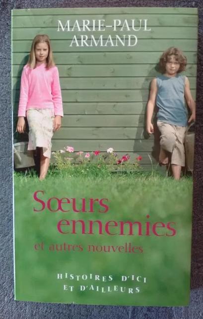 "Sœurs ennemies et autres nouvelles" Marie-Paul Armand 2004, Livres, Littérature, Neuf, Europe autre, Enlèvement ou Envoi