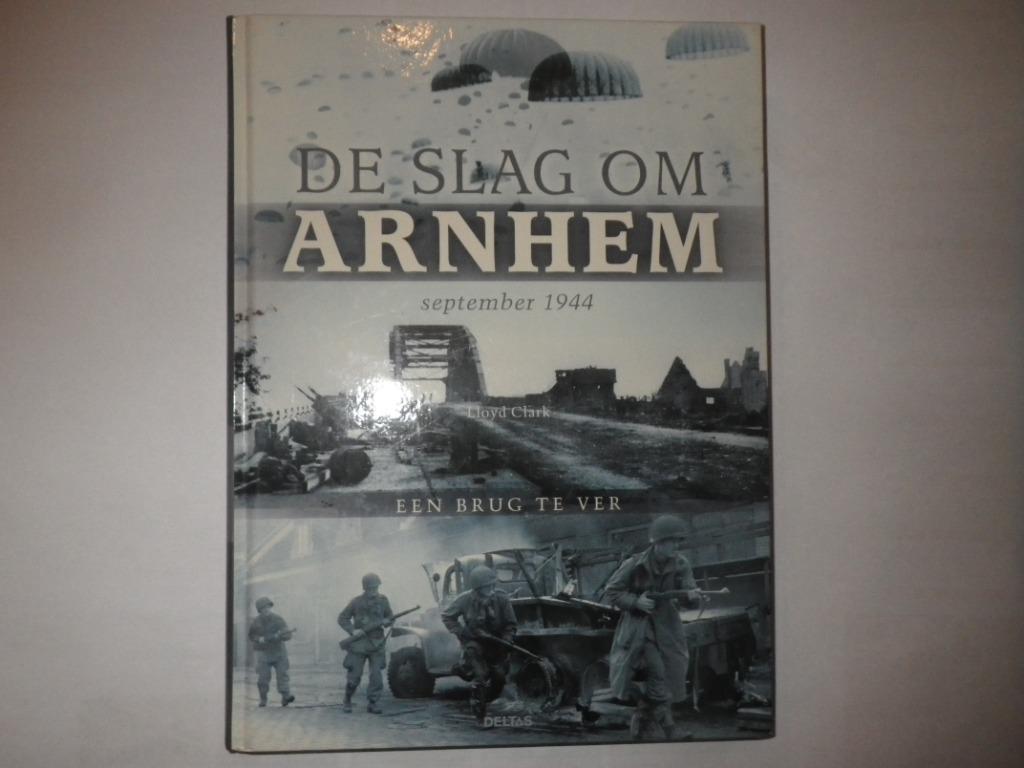 De slag om Arnhem, september 1944, Boeken, Lloyd Clark, Algemeen, Ophalen, Tweede Wereldoorlog