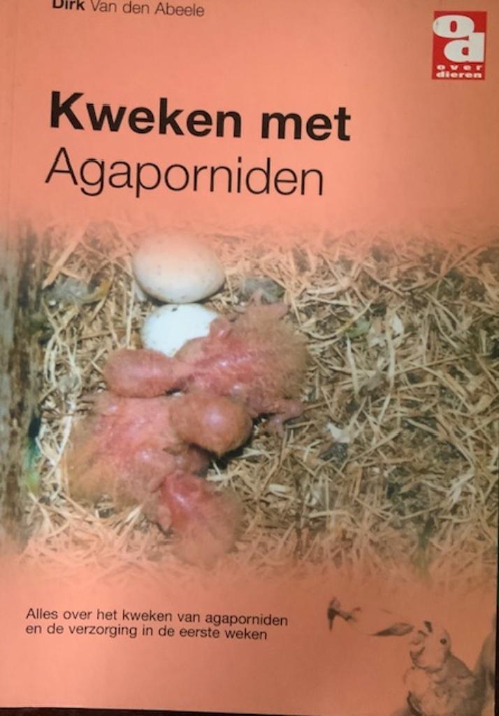 Kweken met Agaporniden, Dirk Van Den A., Boeken, Ophalen, Vogels