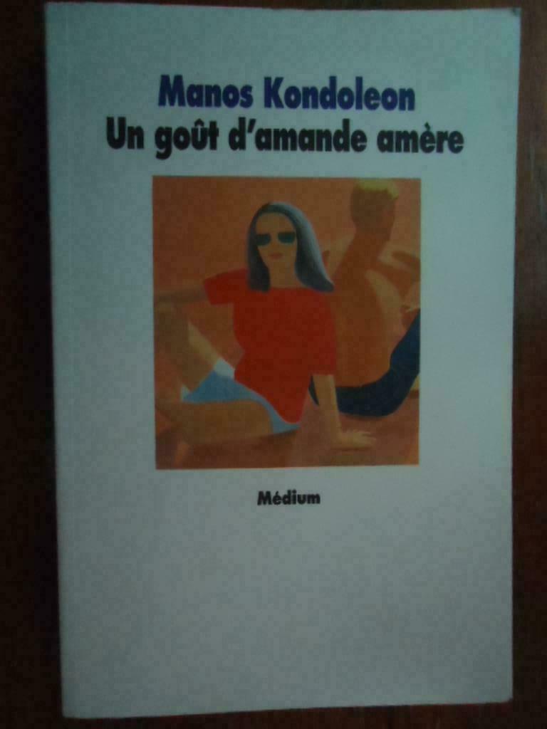 MANOS KONDOLEON - UN GOÛT D'AMANDE AMERE, Livres, Enlèvement ou Envoi, Utilisé, Fiction