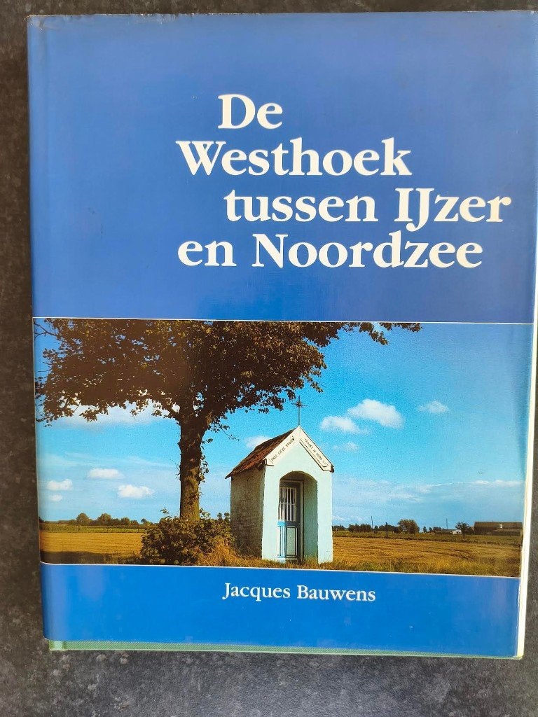 DE WESTHOEK TUSSEN IJZER EN NOORDZEE, Boeken, Jacques Bauwens, Zo goed als nieuw, Ophalen, 20e eeuw of later