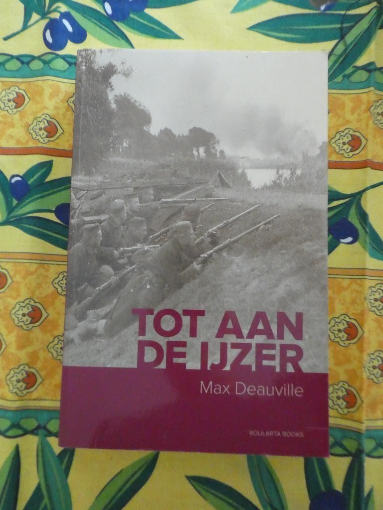 Tot aan de IJzer - Max Deauville - Wereldoorlog 1, Boeken, Ophalen of Verzenden