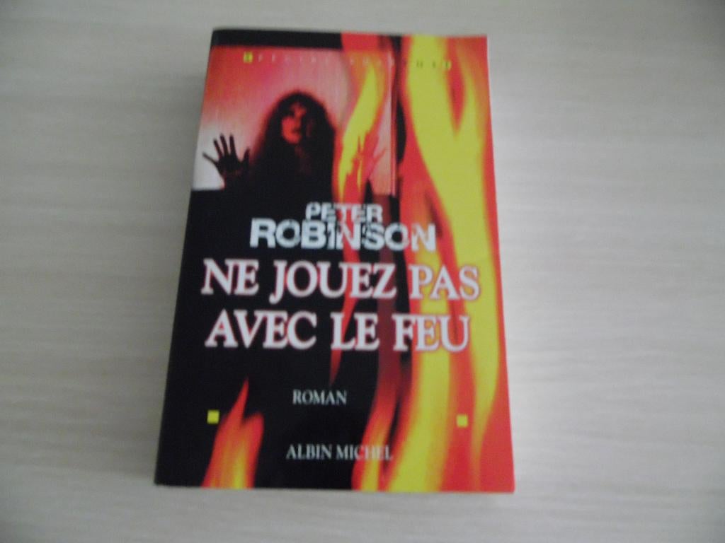 NE JOUEZ PAS AVEC LE FEU      PETER ROBINSON, Enlèvement ou Envoi, Comme neuf, Peter Robinson