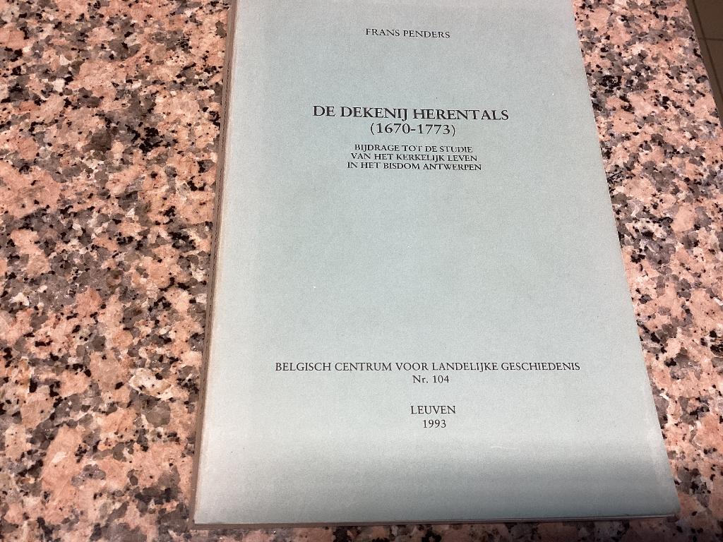 De DEKENIJ HERENTALS 1670-1773. Frans Penders, Boeken, Ophalen of Verzenden, 17e en 18e eeuw, Zo goed als nieuw