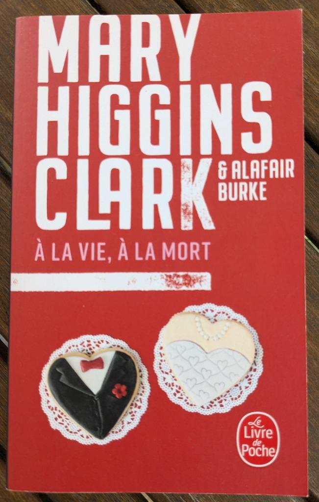 Mary Higgins Clark & Alafair Burke - A la vie, à la mort, Livres, Enlèvement ou Envoi, Comme neuf, Mary Higgins Clark.