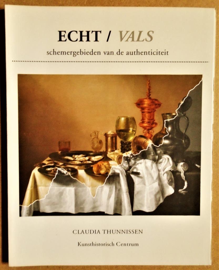 Echt/Vals: schemergebieden van de authenticiteit - 1990, Claudia Thunnissen, Ophalen of Verzenden, Zo goed als nieuw, Schilder- en Tekenkunst