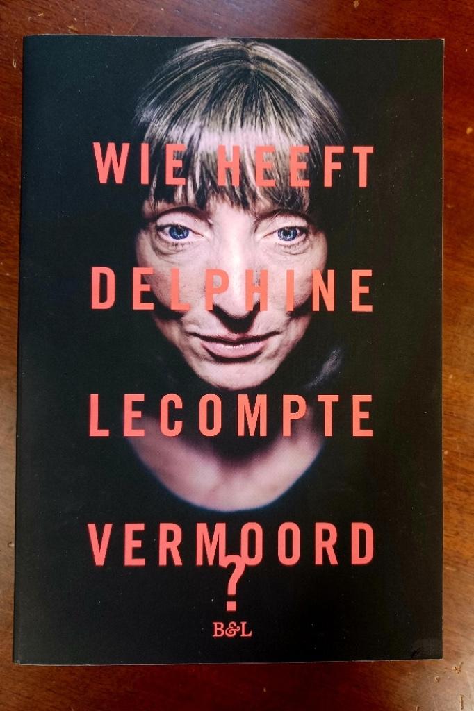 Delphine Lecompte, Wie heeft Delphine Lecompte vermoord?, Ophalen of Verzenden, Zo goed als nieuw, Delphine Lecompt, België